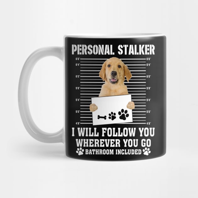 Personal Stalker I_ll Follow You Wherever You Go golden retriever by Chapmanx